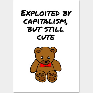 Exploited by capitalism, but still cute Posters and Art